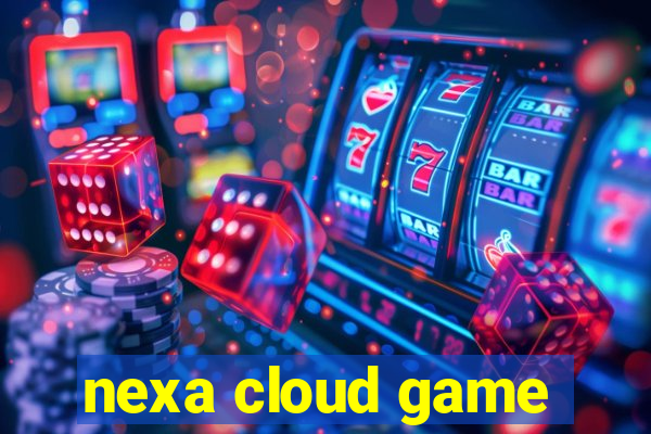 nexa cloud game